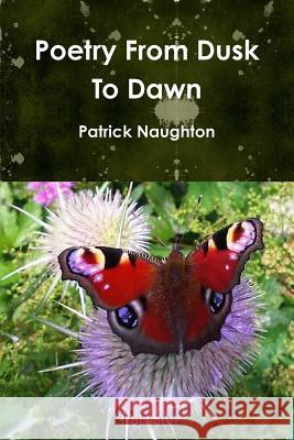 Poetry From Dusk To Dawn Patrick Naughton 9781291256185 Lulu.com - książka