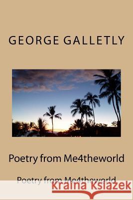 Poetry from Me4theworld MR George Galletly 9781497473898 Createspace - książka