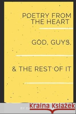 Poetry from the Heart: God, Guys, and the Rest of It Reilley, Darlene 9798640455304 Independently Published - książka
