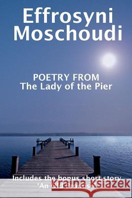 Poetry from the Lady of the Pier Mrs Effrosyni Moschoudi 9781519648204 Createspace Independent Publishing Platform - książka