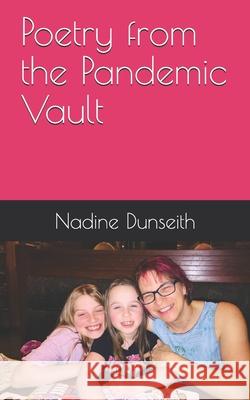 Poetry from the Pandemic Vault Nadine Dunseith 9781777382940 Nadine Dunseith Publishing - książka