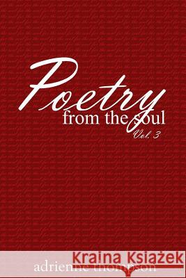 Poetry from the Soul (Volume 3) Adrienne Thompson 9781724361202 Createspace Independent Publishing Platform - książka