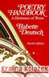 Poetry Handbook: A Dictionary of Terms Deutsch, Babette 9780064635486 HarperCollins Publishers