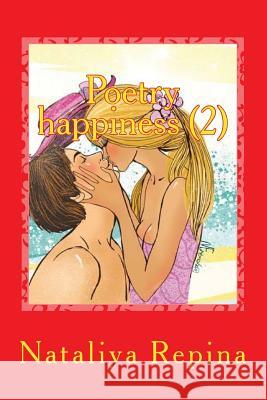 Poetry Happiness (2): Love, Success, Wealth and a Lot of Happiness Nataliya Repina 9781502365743 Createspace - książka