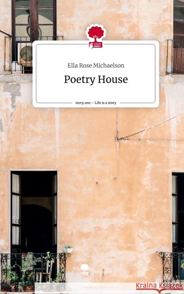 Poetry House. Life is a Story - story.one Michaelson, Ella Rose 9783710873898 story.one publishing - książka