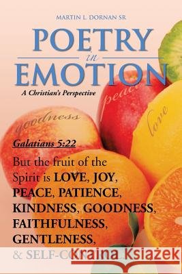 Poetry in Emotion: A Christian's Perspective Dornan, Martin L., Sr. 9781479788415 Xlibris Corporation - książka