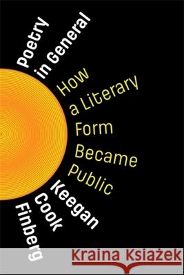 Poetry in General: How a Literary Form Became Public Keegan Cook Finberg 9780231219228 Columbia University Press - książka
