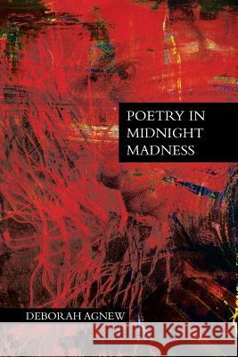 Poetry in Midnight Madness Deborah Agnew 9781483649887 Xlibris Corporation - książka