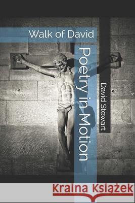 Poetry in Motion: Walk of David David Stewart 9781658769129 Independently Published - książka