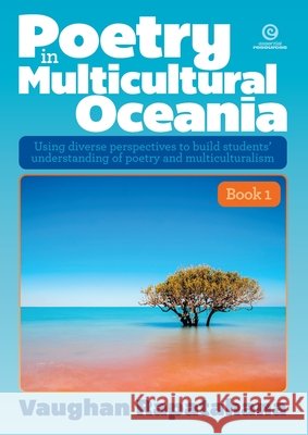 Poetry in Multicultural Oceania - Book 1: Using diverse perspectives to build students' understanding of poetry and multiculturalism Vaughan Rapatahana 9781776553945 Essential Resources Ltd - książka
