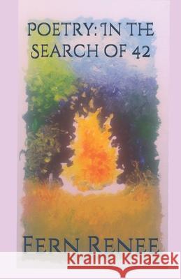 Poetry: In the Search of 42 Fern Renee 9780985773472 Asteria Books - książka