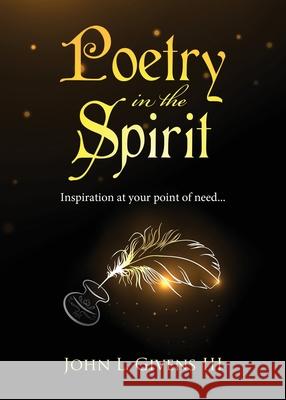Poetry in the Spirit: Inspiration at your point of need... John Givens 9781951505387 Booktrail Publishing - książka