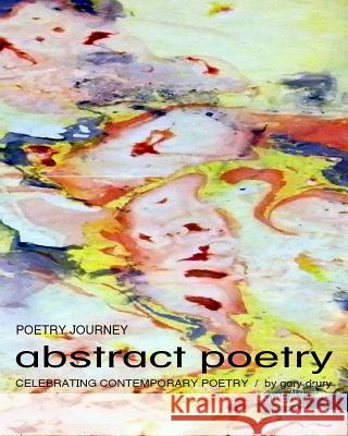 Poetry JOURNEY abstract poetry: Celebrating Contemporary Poetry Drury, Gary 9781985281028 Createspace Independent Publishing Platform - książka