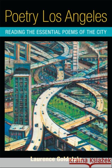 Poetry Los Angeles: Reading the Essential Poems of the City Laurence Goldstein 9780472072248 University of Michigan Press - książka
