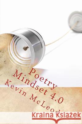 Poetry Mindset 4.0: Volume 4 Kevin E. McLeod 9781522803515 Createspace Independent Publishing Platform - książka