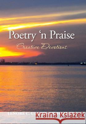 Poetry N' Praise...Creative Devotions Lenore C. Uddyback-Fortson 9781479752140 Xlibris Corporation - książka