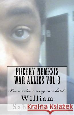 Poetry Nemesis War Allies Vol 3: I'm a Valor Serving in a Battle William Sahir House 9781470184384 Createspace - książka