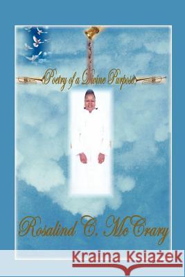 Poetry Of A Divine Purpose Rosalind C. McCrary 9781410795007 Authorhouse - książka