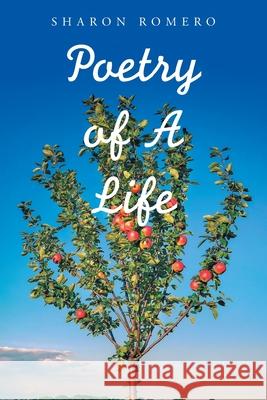 Poetry of a Life Sharon Romero 9781664185852 Xlibris Us - książka