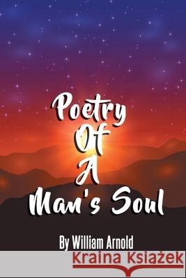 Poetry Of A Man's Soul William Arnold 9781734361063 Playpen Publishing - książka