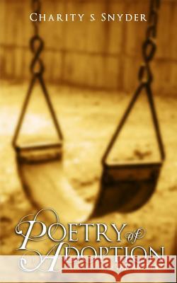 Poetry of Adoption: My Struggle To Be Triumphant Snyder, Charity S. 9780986440540 Azaida Media, LLC - książka
