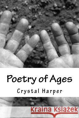 Poetry of Ages Crystal R. Harper Ruth M. Harper 9781544840758 Createspace Independent Publishing Platform - książka