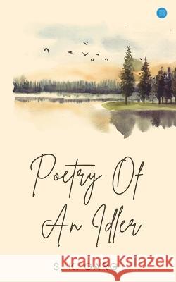 Poetry of an Idler S K Garg   9789357044226 Blue Rose Publishers - książka