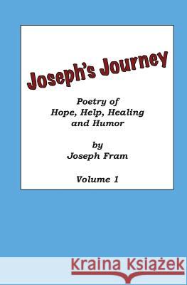 Poetry of Hope, Help, Healing and Humor: Joseph's Journey, Volume 1 Joseph Fram 9780977808304 Everlasting Publishing - książka