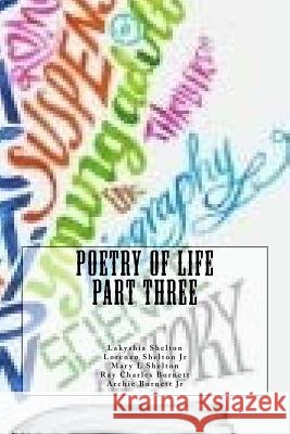 Poetry of Life Part Three Mrs Lakyshia L. Shelton Lorenzo Shelto Mary L. Shelton 9781523616664 Createspace Independent Publishing Platform - książka