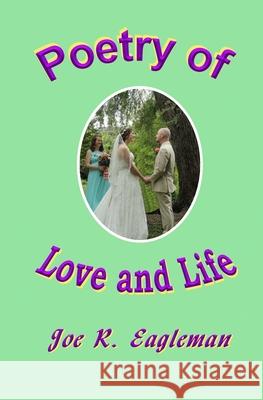 Poetry of Love and Life Joe R. Eagleman 9781791398101 Independently Published - książka