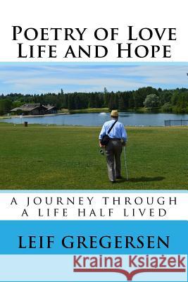 Poetry of Love Life and Hope MR Leif N. Gregersen 9781523352180 Createspace Independent Publishing Platform - książka
