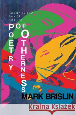 Poetry of Otherness Part II: Encased in Dust Book Two Mark I. Brislin Olga Bodnar 9781482549751 Createspace - książka