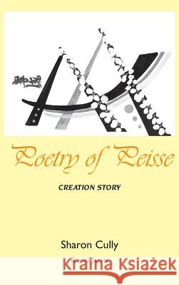 Poetry of Peisse: Creation Story Sharon Cully Emma Jarvis  9780992365370 Where We Are Now - Past & Future - książka