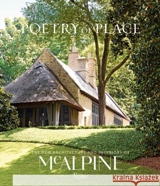 Poetry of Place: The New Architecture and Interiors of McAlpine Bobby McAlpine Susan Sully 9780847860340 Rizzoli International Publications - książka