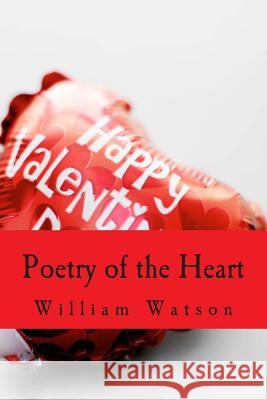 Poetry of the Heart William Watson 9781502710055 Createspace Independent Publishing Platform - książka