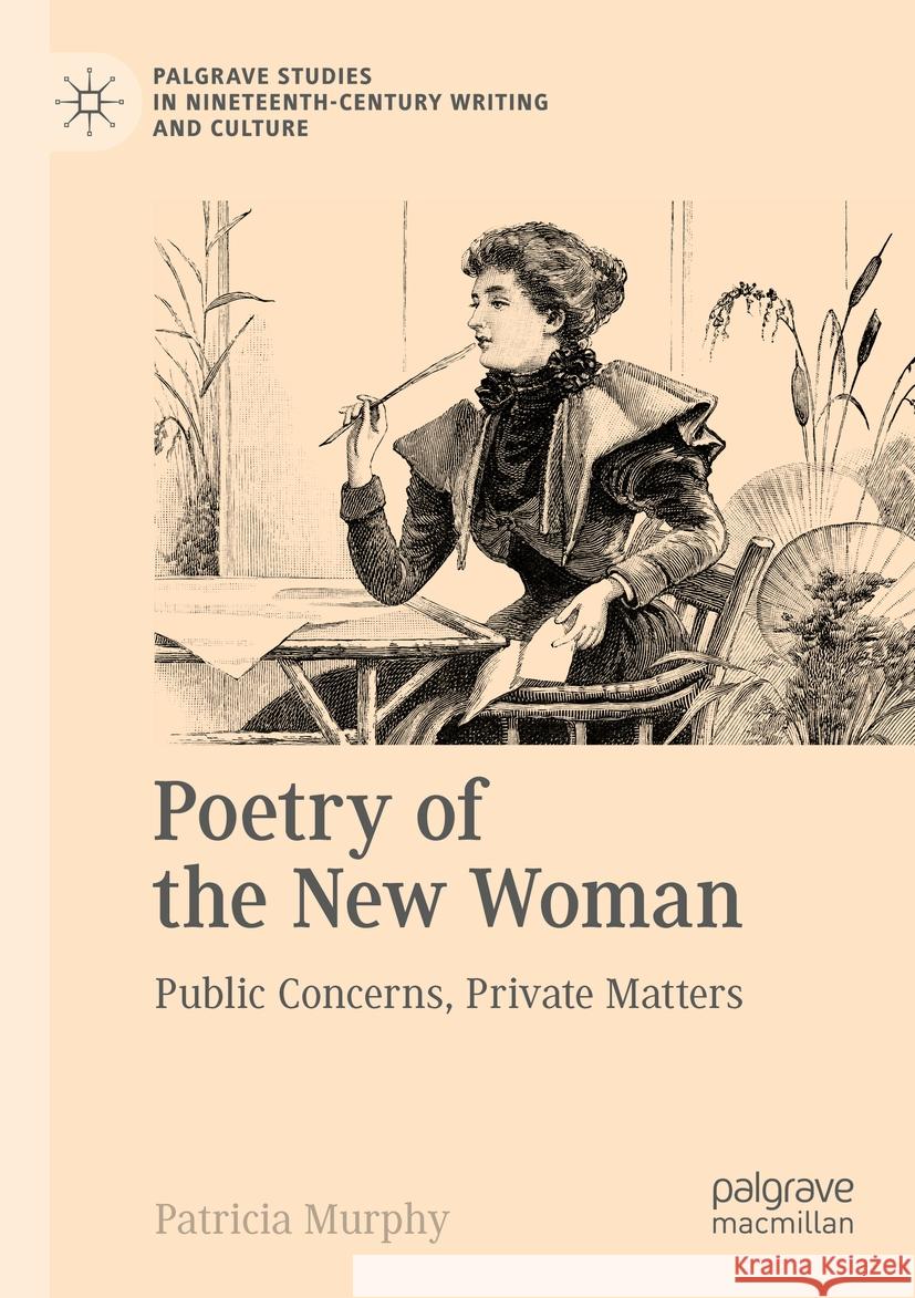 Poetry of the New Woman: Public Concerns, Private Matters Patricia Murphy 9783031197673 Palgrave MacMillan - książka