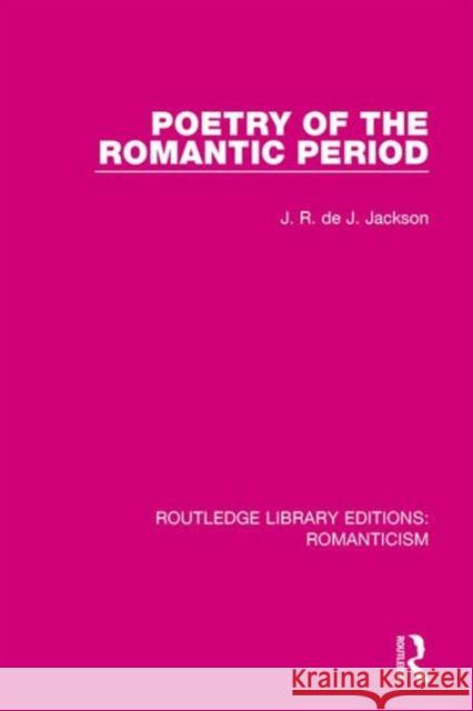 Poetry of the Romantic Period J. R. de J. Jackson 9781138195547 Taylor & Francis Ltd - książka