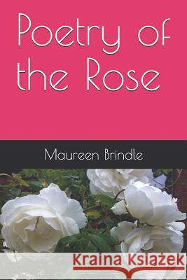 Poetry of the Rose Maureen Brindle 9781093700725 Independently Published - książka