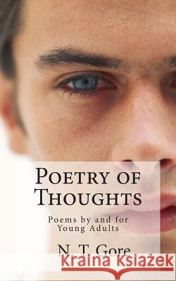 Poetry of Thoughts: Poems by and for Young Adults N. T. Gore 9781494305338 Createspace - książka