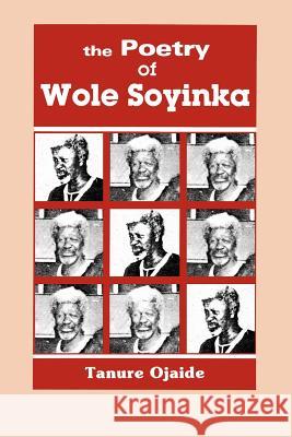 Poetry of Wole Soyinka Tanure Ojaide 9789780230067 Malthouse Press - książka