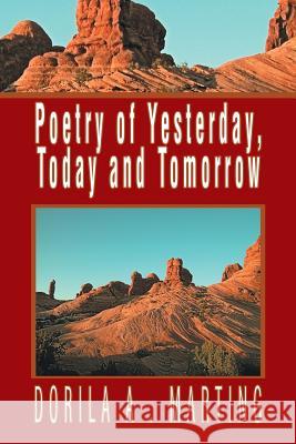 Poetry of Yesterday, Today and Tomorrow Dorila a. Marting 9781493172832 Xlibris Corporation - książka