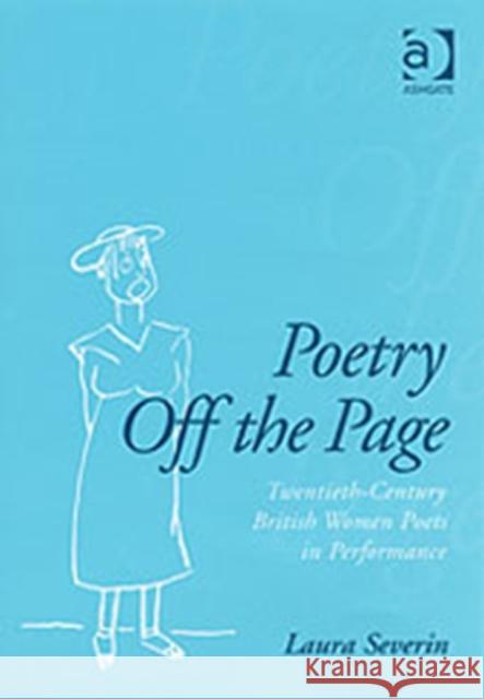 Poetry Off the Page: Twentieth-Century British Women Poets in Performance Severin, Laura 9780754636687 Routledge - książka