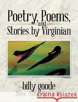 Poetry, Poems, and Stories by Virginian Billy Goode 9781524587222 Xlibris - książka