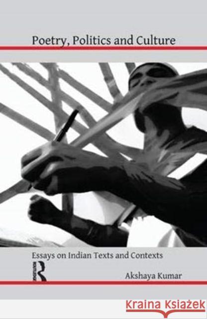 Poetry, Politics and Culture: Essays on Indian Texts and Contexts Kumar, Akshaya 9781138384200 Taylor and Francis - książka