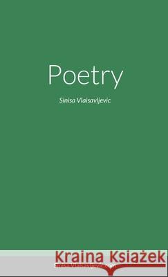 Poetry: Sinisa Vlaisavljevic Sinisa Vlaisavljevic 9781716358319 Lulu.com - książka