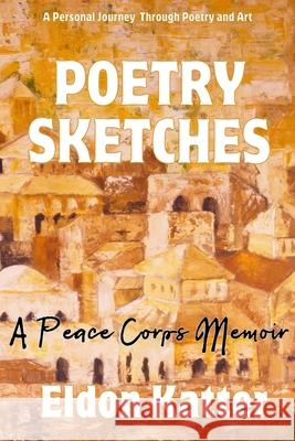 Poetry Sketches: A Peace Corps Memoir Eldon Katter 9781935925996 Peace Corps Writers - książka