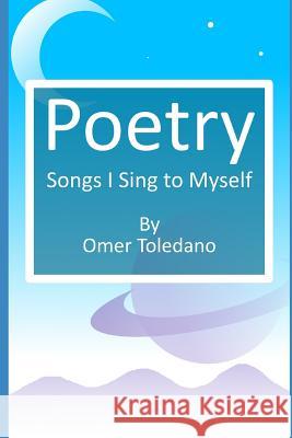 Poetry: Songs I Sing to Myself Omer Toledano 9781795096171 Independently Published - książka
