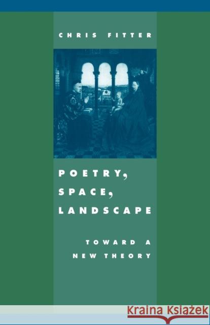 Poetry, Space, Landscape: Toward a New Theory Fitter, Chris 9780521673495 Cambridge University Press - książka