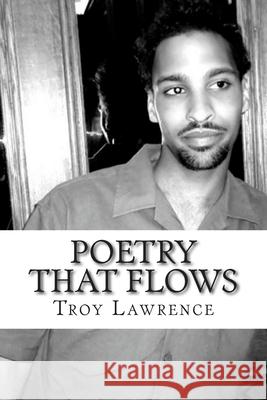 Poetry That Flows Troy Lawrence 9781479233519 Createspace - książka