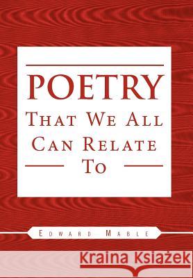 Poetry That We All Can Relate To Mable, Edward 9781462871919 Xlibris Corporation - książka